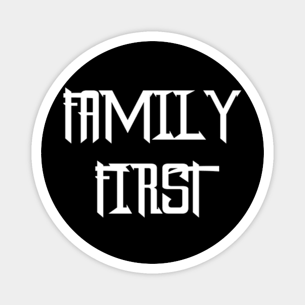 Family first Magnet by TshirtMA